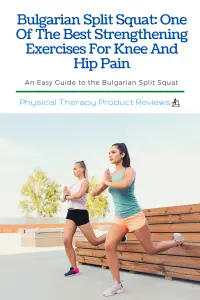 Bulgarian Split Squat One Of The Best Strengthening Exercises For Knee And Hip Pain