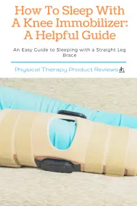 How To Sleep With A Knee Immobilizer A Helpful Guide