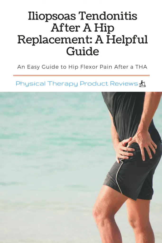 Iliopsoas Tendonitis After A Hip Replacement A Helpful Guide