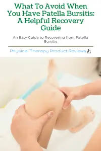 What To Avoid When You Have Patella Bursitis A Helpful Recovery Guide
