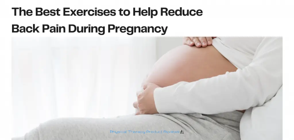 The Best Exercises to Help Reduce Back Pain During Pregnancy