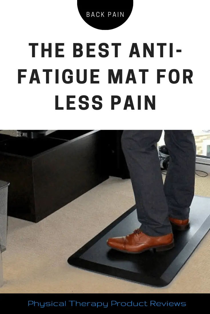 The Best AntiFatigue Mat for Low Back Pain Best Physical Therapy