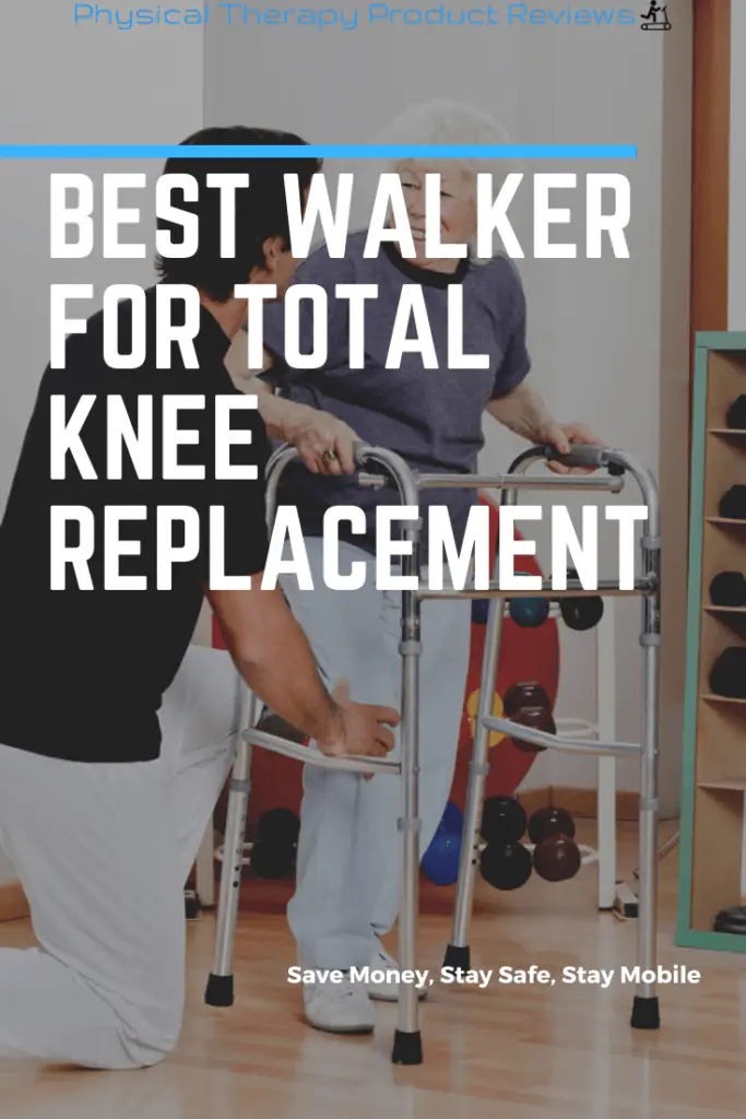 The Best Walker After a Total Knee Replacement Best Physical Therapy