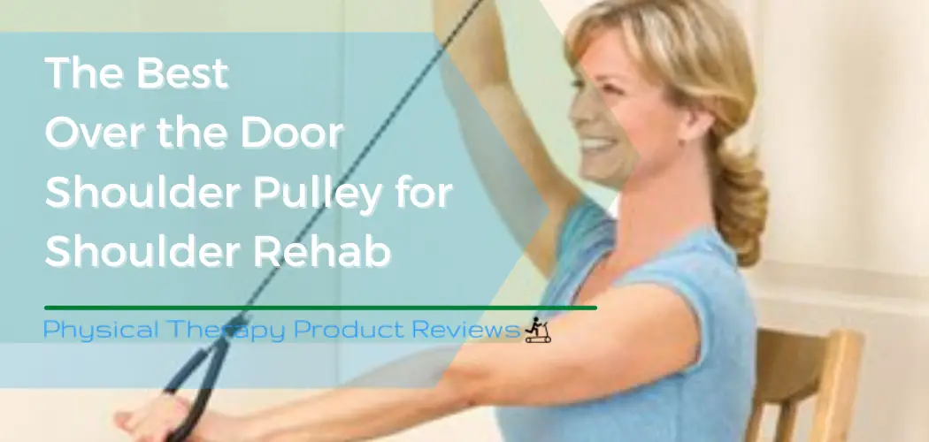 The Best Over the Door Shoulder Pulley for Shoulder Rehab Best