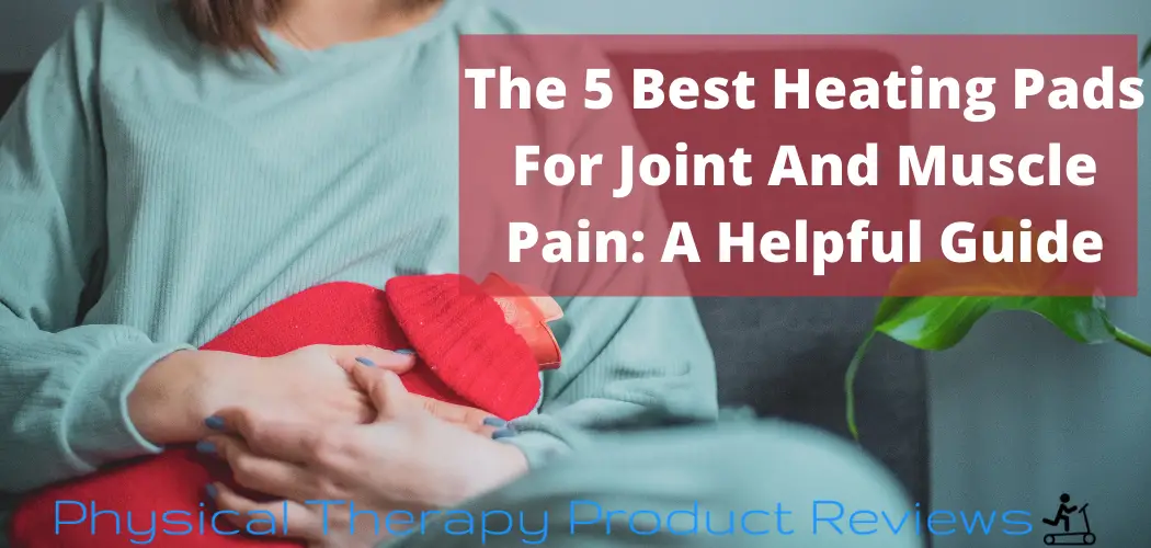 The 5 Best Heating Pad for Joint and Muscle Pain A Helpful Guide