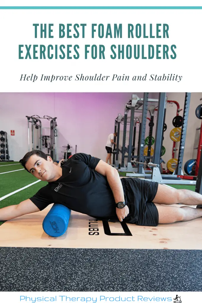 The Best Shoulder Foam Roller Exercises to Improve Pain and Stability