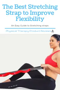 The Best Stretching Strap To Improve Flexibility and Decrease Pain