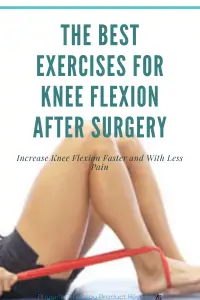 The Best Knee Flexion Exercises to Improve Knee Flexion After Surgery