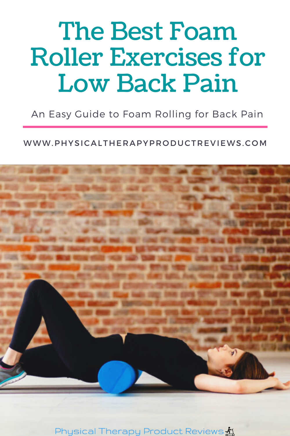 The Best Foam Roller Exercises for Low Back Pain Best Physical