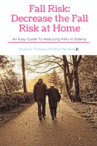 Fall Risk: An Easy Guide to Help Decrease Falls in the Eldery at Home