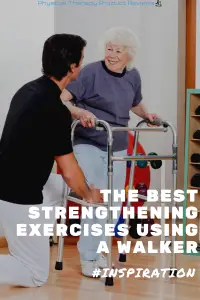 The best strengthening exercises using a walker