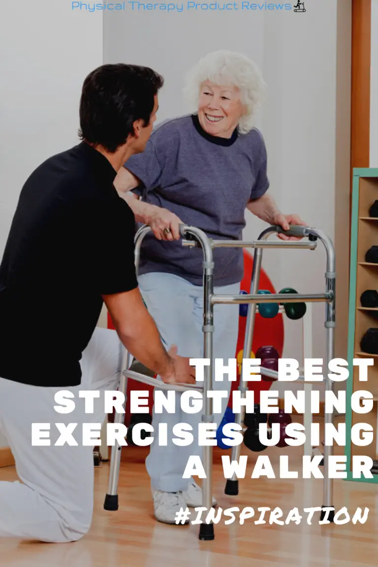 Geriatric Strengthening The Best Exercises With a Walker Best Physical Therapy Product Reviews