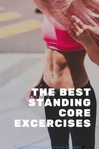 The Best Standing Core Exercises for Better Back Health and Improved Core Stability