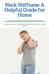 Neck Stiffness: A Helpful Guide to Decrease Neck Stiffness at Home with Stretches and Exercises