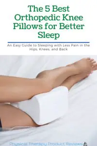The 5 Best Orthopedic Knee PIllows for Pain Free Sleep in the Hips, Knees, and Back