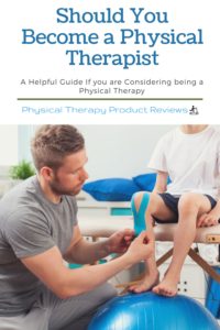 Should you Become a Physical Therapist
