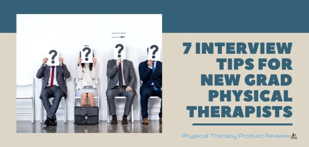 7 Interview Tips for New Grad Physical Therapists