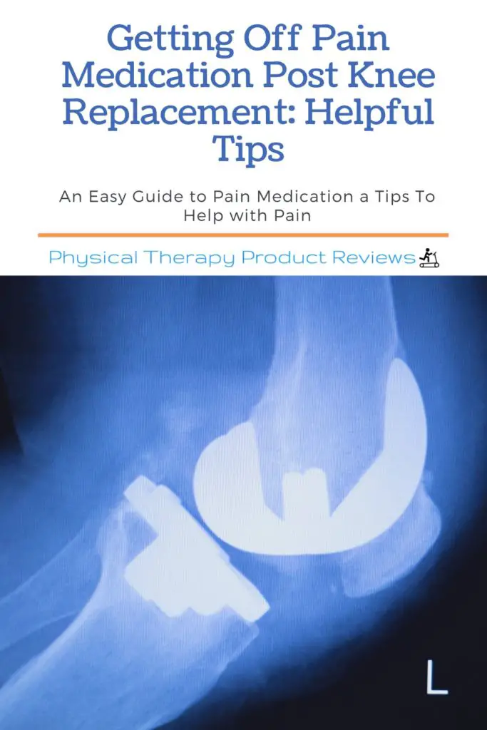 Tips to Quickly Get Off Pain Medication Post Total Knee Replacement Best Physical Therapy