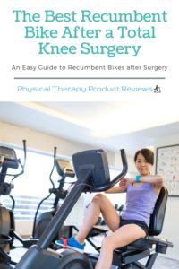 The Best Recumbent Bike After a Total Knee Surgery