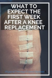 What to Expect the First Week After a Knee Replacement