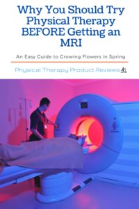 Why You Should Try Physical Therapy Before Getting an MRI