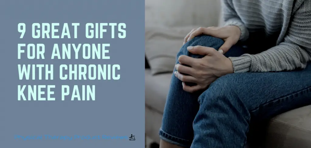 9 Great Gifts for Anyone with Chronic Knee Pain
