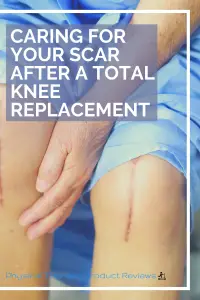 Caring for your scar after a total knee replacement