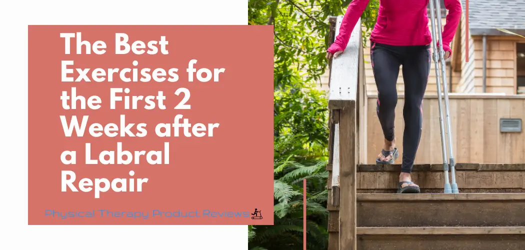 Hip Labral Repair Exercises For the First 2 Weeks Post Surgery Best