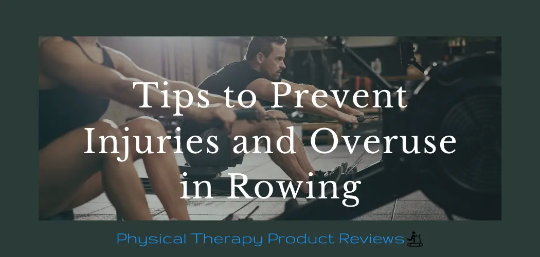 Tips to Prevent Injuries and Overuse Pain with Rowing Best Physical