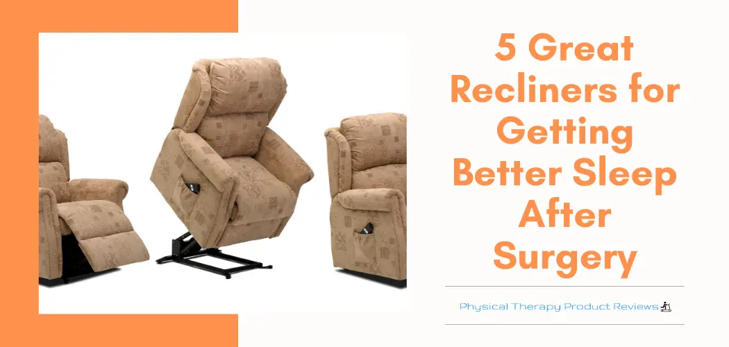 The 5 Best Recliner Chairs for Getting Great Sleep after Surgery - Best