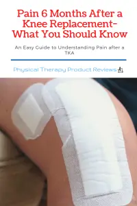 Pain 6 Months After a Knee Replacement - What You Should Know