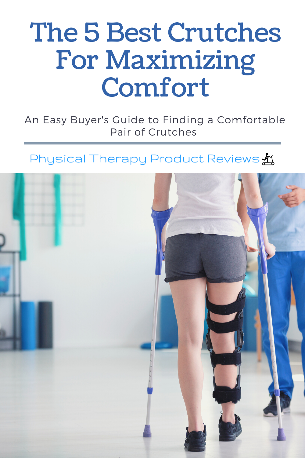 The 5 Best Crutches for Maximizing Comfort and Mobility Best Physical