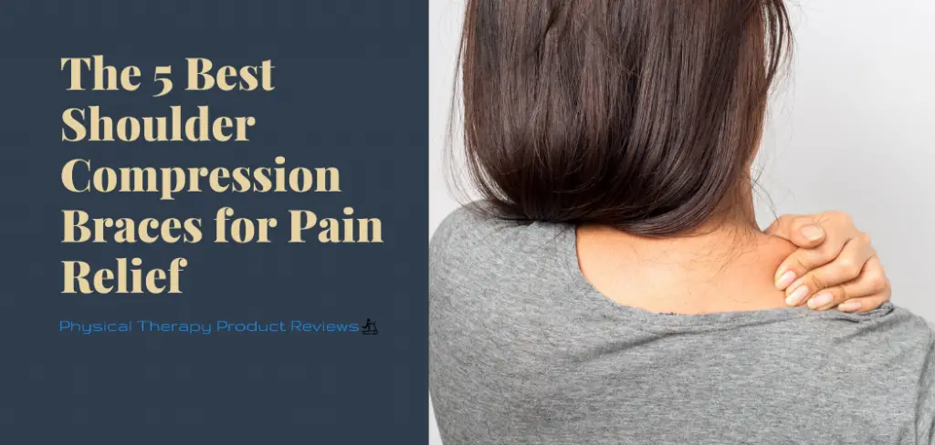 The 5 Best Shoulder Compression Braces for Pain Relief