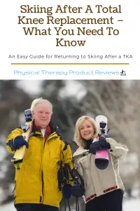 Skiing After A Total Knee Replacement – What You Need To Know