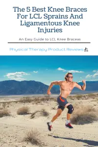 The 5 Best Knee Braces For LCL Sprains And Ligamentous Knee Injuries 