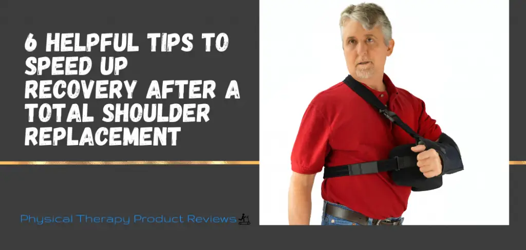 Helpful Tips To Speed Up Recovery After A Total Shoulder Replacement