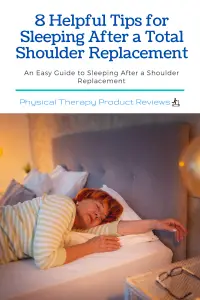 8 Helpful Tips for Sleeping After a Total Shoulder Replacement