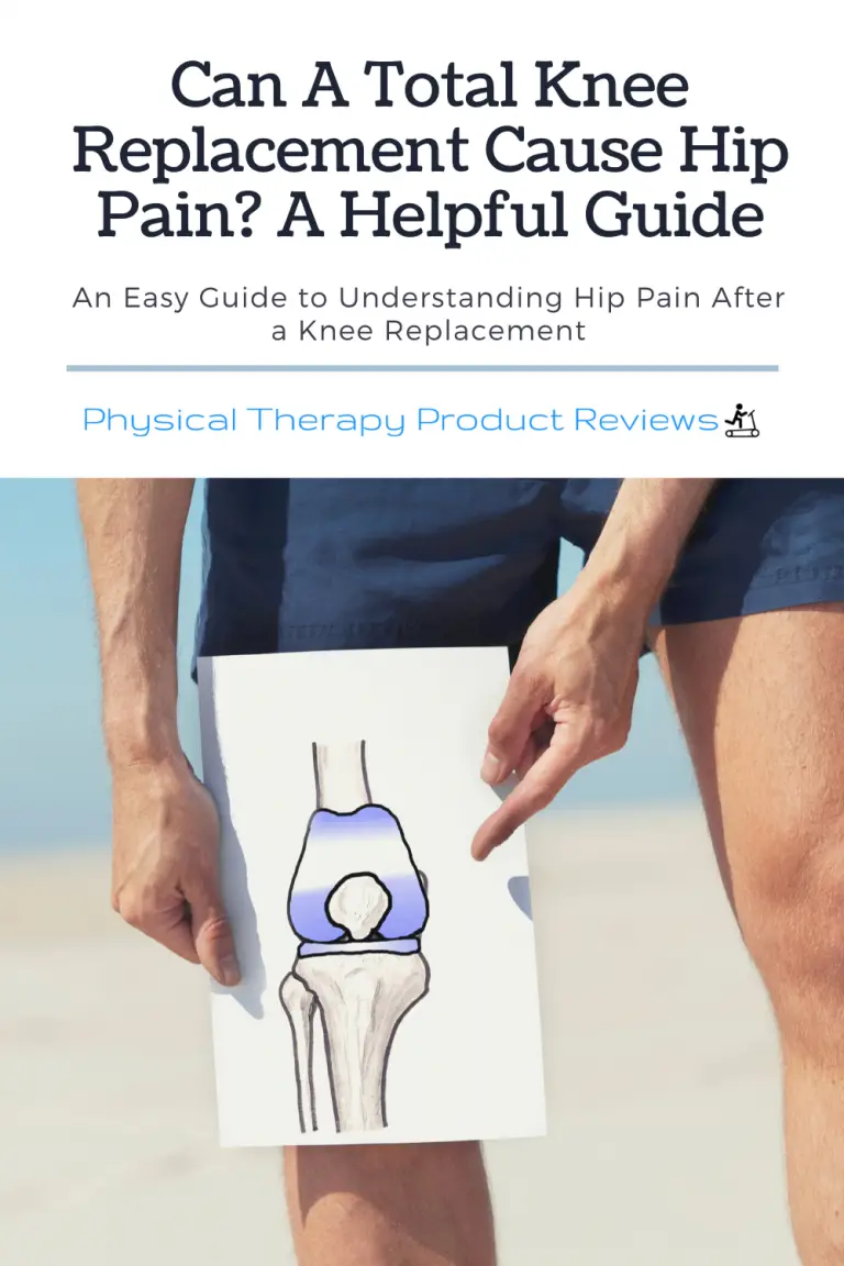 Can a Total Knee Replacement Cause Hip Pain? A Helpful Guide Best