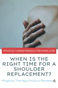 The right time for a shoulder replacement