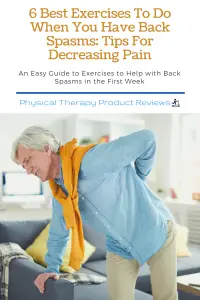 6 Best Exercises To Do When You Have Back Spasms Tips For Decreasing Pain