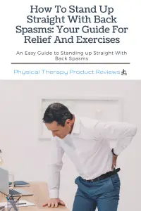 How To Stand Up Straight With Back Spasms Your Guide For Relief And Exercises