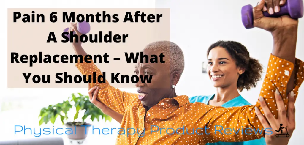 Pain 6 Months After A Shoulder Replacement – What You Should Know