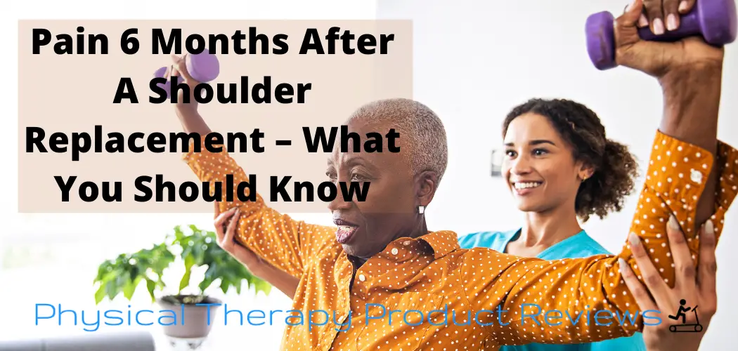 Pain 6 Months After a Shoulder Replacement What You Should Know