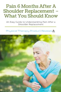 Pain 6 Months After A Shoulder Replacement – What You Should Know