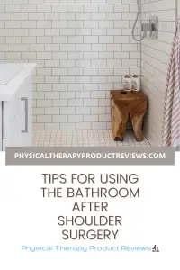 Tips for using the bathroom after shoulder surgery