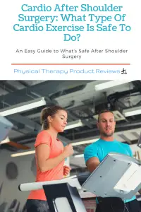 Cardio After Shoulder Surgery What Type Of Cardio Exercise Is Safe To Do