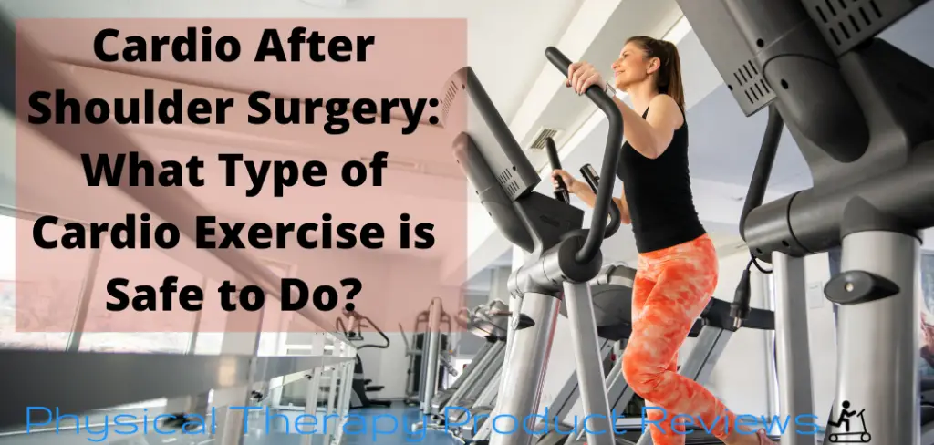 Cardio After Shoulder Surgery What Type of Cardio Exercise is Safe to Do