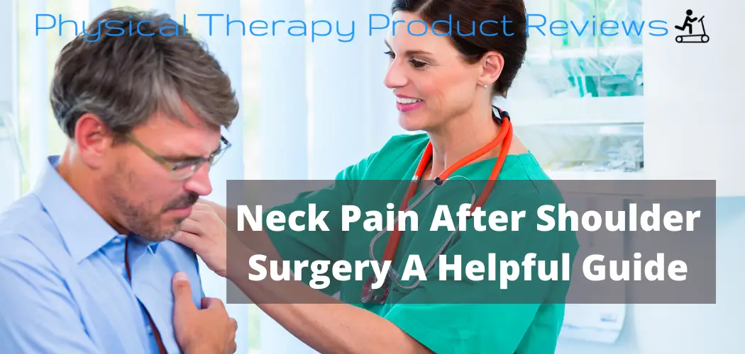 Neck Pain After Shoulder Surgery A Helpful Guide Best Physical