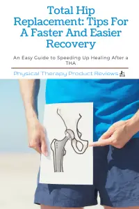 Total Hip Replacement Tips For A Faster And Easier Recovery