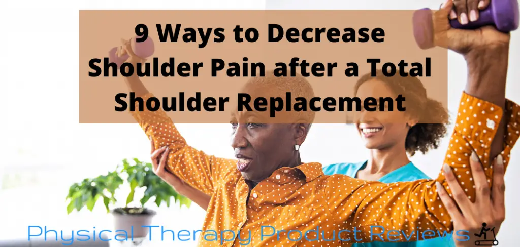 9 Ways to Decrease Shoulder Pain after a Total Shoulder Replacement